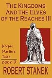 The Kingdoms and the Elves of the Reaches Book 3 (Keeper Martin's Tales, Book 3)