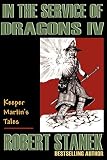 In the Service of Dragons IV (Keeper Martin's Tales (Paperback))