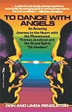 To Dance With Angels: An Amazing Journey to the Heart With the Phenomenal Thomas Jacobson and the Grand Spirit, 'Dr. Peebles'