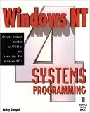 Windows NT 4 Systems Programming: The Best Way to Learn How NT Works "Under the Hood"