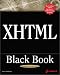 XHTML Black Book: A Complete Guide to Mastering XHTML