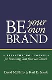 Be Your Own Brand: A Breakthrough Formula for Standing Out from the Crowd