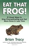 Eat That Frog!: 21 Great Ways to Stop Procrastinating and Get More Done in Less Time (BK Life)