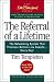 The Referral of a Lifetime: The Networking System that Produces Bottom-Line Results . . . Every Day! by Timothy L. Templeton