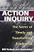 Action Inquiry: The Secret of Timely and Transforming Leadership by William R. Torbert
