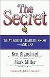 The Secret: What Great Leaders Know--And Do