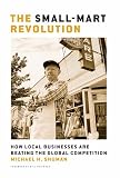 The Small-Mart Revolution: How Local Businesses Are Beating the Global Competition (BK Currents)