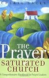 The Prayer Saturated Church: A Comprehensive Handbook for Prayer Leaders