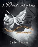 A Writer's Book of Days: A Spirited Companion and Lively Muse for the Writing Life