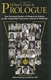What's Past is Prologue: The Personal Stories of Women in Science at the Vanderbilt University School of Medicine