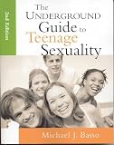 (The Underground Guide to Teenage Sexuality, 2nd Edition)