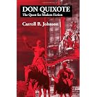 Don Quixote: The Quest for Modern Fiction by Carroll B. Johnson
