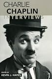 Charlie Chaplin: Interviews By Kevin J. Hayes