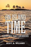 On Island Time: Kayaking The Caribbean