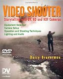 Video Shooter: Storytelling with DV, HD, and HDV Cameras (DV Expert)