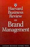 Harvard Business Review on Brand Management (Harvard Business Review Paperback Series)