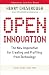 Open Innovation: The New Imperative for Creating and Profiting from Technology