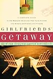 Girlfriends Getaway: A Complete Guide to the Weekend Adventure That Turns Friends into Sisters and S