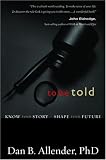 To Be Told: Know Your Story, Shape Your Future