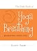 The Little Book of Yoga Breathing: Pranayama Made Easy by Scott Shaw