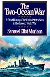 The Two-Ocean War: A Short History of the United States Navy in the Second World War