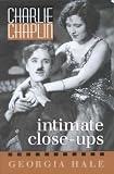 Charlie Chaplin: Intimate Close-Ups By Georgia Hale