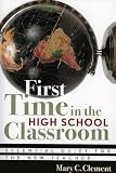 First Time in the High School Classroom: Essential Guide for the New Teacher