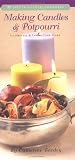 Making Candles & Potpourri: Illuminate and Infuse Your Home
