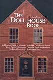The Dollhouse Book: An Illustrated Guide to Miniature Mansions, Little Living-Rooms, Cozy Castles, Dininutive Dwellings, Small Shops and the Dolls and Furnishings That in