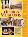 Offbeat Museums: A Guided Tour of America's Weirdest and Wackiest Museums by Saul Rubin