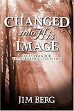 Changed into His Image: God\'s Plan for Transforming Your Life