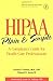 Hipaa Plain and Simple: A Compliance Guide for Healthcare Professionals