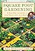 Square Foot Gardening: A New Way to Garden in Less Space with Less Work by Mel Bartholomew