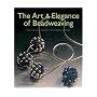 The Art & Elegance of Beadweaving: New Jewelry Designs With Classic Stitches
