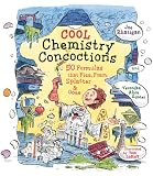 Cool Chemistry Concoctions: 50 Formulas that Fizz, Foam, Splatter & Ooze