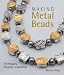Pauline Warg: Making Metal Beads: Techniques, Projects, Inspiration (Lark Jewelry Book)
