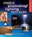 Creative Photoshop Lighting Techniques, Revised and Updated (A Lark Photography Book)
