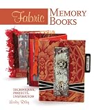 Fabric Memory Books: Techniques, Projects, Inspiration