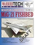 Mikoyan Gurevich MiG-21 Fishbed: Volume 45 (WarbirdTech)