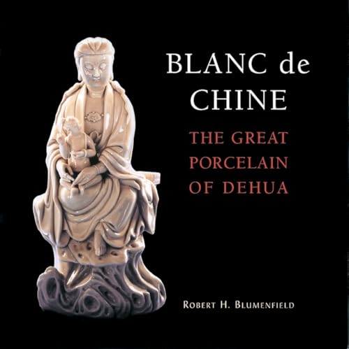 Blanc De Chine: The Great Porcelain of Dehua