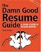 The Damn Good Resume Guide: A Crash Course in Resume Writing (Damn Good Resume Guide)