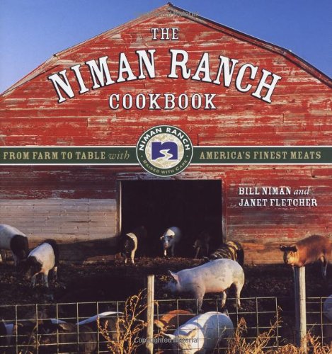 The Niman Ranch Cookbook: From Farm to Table With America