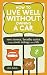 Chris Balish: How to Live Well Without Owning a Car: Save Money, Breathe Easier, and Get More Mileage Out of Life