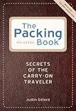 The Packing Book: Secrets of the Carry-On Traveler: Secrets of the Carry-on Traveler (Packing Book: Secrets of the Carry-On Traveler)