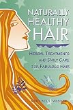 Naturally Healthy Hair: Herbal Treatments and Daily Care for Fabulous Hair