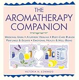 cover of The Aromatherapy Companion : Medicinal Uses/Ayurvedic Healing/Body-Care Blends/Perfumes & Scents/Emotional Health & Well-Being (