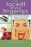 Aromatherapy Facial Massage: An Aromatherapy Massage Program for Healthy Skin and a Younger Face