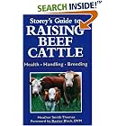 Storey's Guide to Raising Beef Cattle: Health Handling Breeding