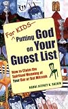 For Kids--Putting God on Your Guest List: How to Claim the Spiritual Meaning of Your Bar/Bat Mitzvah