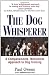   - The Dog Whisperer: A Compassionate, Nonviolent Approach to Dog Training
